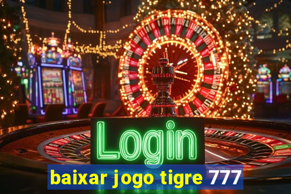 baixar jogo tigre 777